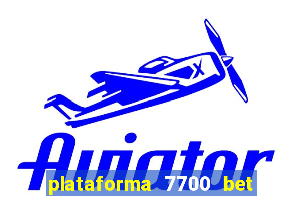 plataforma 7700 bet é confiável